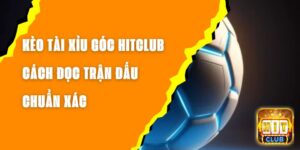 Kèo Tài Xỉu Góc Hitclub – Cách Đọc Trận Đấu Chuẩn Xác